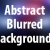 Blurred Abstract Backgrounds