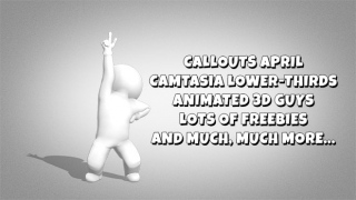 Callouts April – Camtasia Lower Thirds, Animated 3D Guys and More…