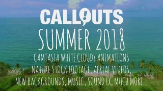 Callouts Summer 2018 – Camtasia Cloudy Animations, Nature, Aerials and Much More…