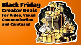 Black Friday/Cyber Monday Creator Deals for Camtasia/Video/Visual Communication