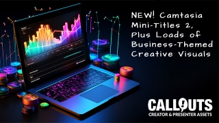 NEW! Camtasia Mini-Titles 2, Plus Loads of Business-Themed Creative Visuals