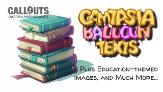 Popping Fun with Camtasia Balloon Texts, 100+ Educational-themed Images, and New Music…